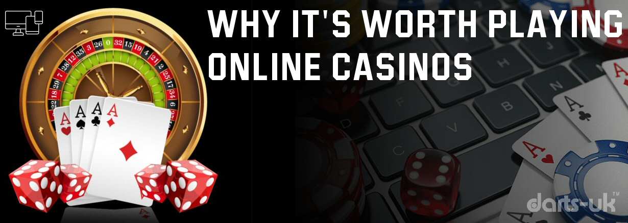 Why it's worth playing online Casinos